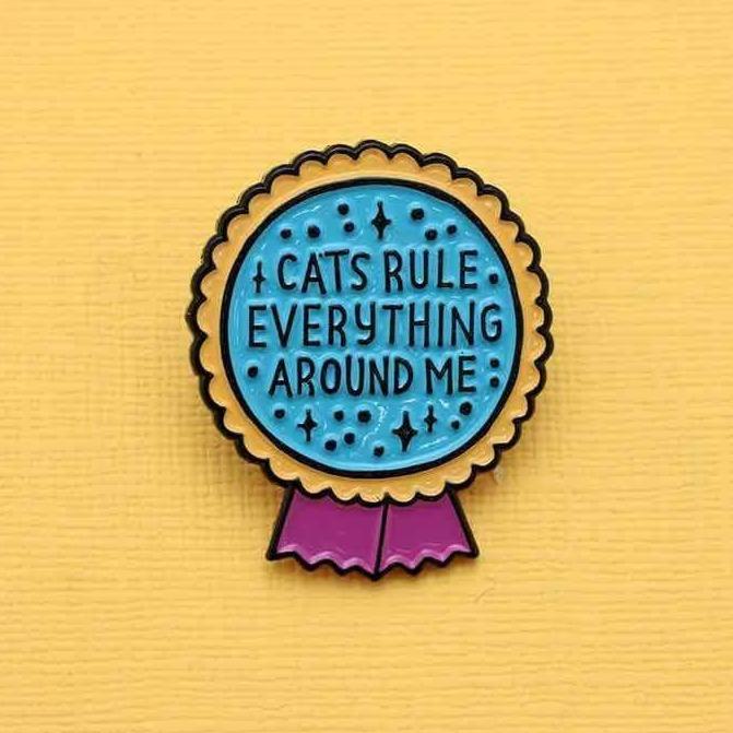 CATS RULE EVERYTHING PIN